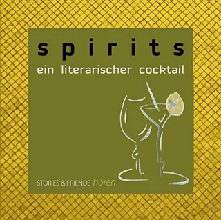 Spirits/CD: Ein literarischer Cocktail (STORIES & FRIENDS hören)