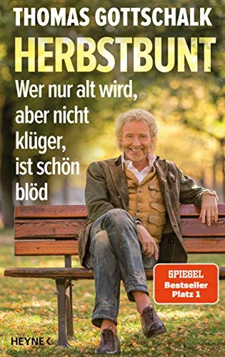 Herbstbunt: Wer nur alt wird aber nicht klüger ist schön blöd