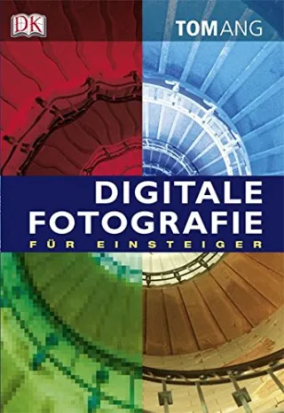 Digitale Fotografie für Einsteiger [Broschiert] [2010] Tom Ang