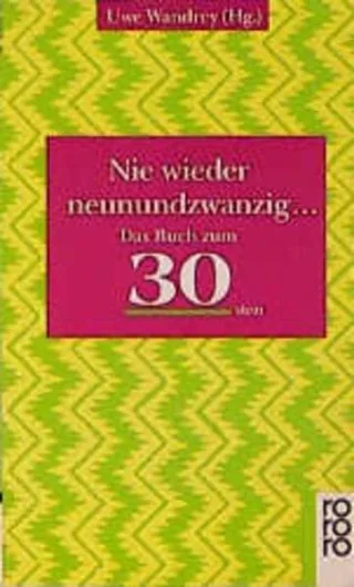 Nie wieder neunundzwanzig . . .: das Buch zum 30sten