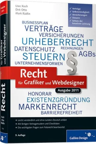 Recht für Grafiker und Webdesigner Ausgabe 2011: Verträge Schutz der kreativen Leistung Selbstständigkeit Versicherungen Steuern (Galileo Design)