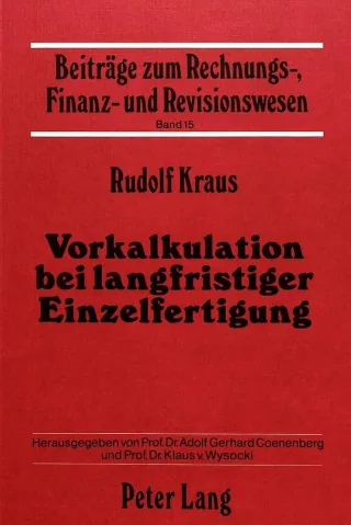 Vorkalkulation bei Langfristiger Einzelfertigung (Beiträge zum Rechnungs- Finanz- und Revisionswesen Band 15)