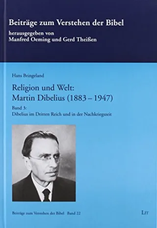 Religion und Welt: Martin Dibelius (1883-1947): Band 3: Dibelius im Dritten Reich und in der Nachkriegszeit