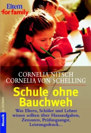 Schule ohne Bauchweh: Was Eltern Schüler und Lehrer wissen sollten über Hausaufgaben Zensuren Prüfungsangst Leistungsdruck ... Label: Eltern for family
