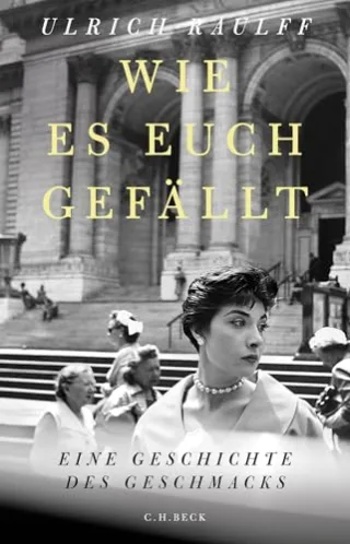 Wie es euch gefällt: Eine Geschichte des Geschmacks