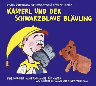 Kasperl und der schwarzblaue Bläuling: Doctor Döblingers geschmackvolles Kasperltheater. Eine bairische Kasperl-Komödie für Kinder. Als Gast: Heinz-Josef Braun