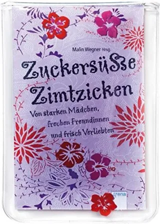 Zuckersüße Zimtzicken - Von starken Mädchen frechen Freundinnen und frisch Verliebten (Taschenbuch Kinderbuch ab 8)