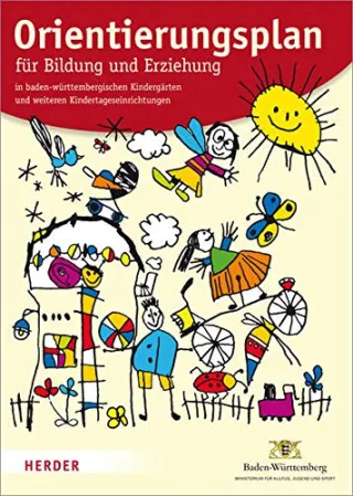 Orientierungsplan: für Bildung und Erziehung in baden-württembergischen Kindergärten und weiteren Kindertageseinrichtungen. Fassung vom 15. März 2011