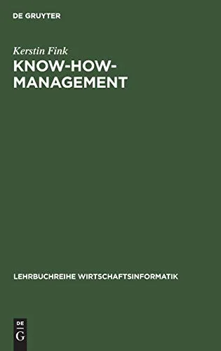 Know-how-Management: Architektur für den Know-how-Transfer (Lehrbuchreihe Wirtschaftsinformatik)