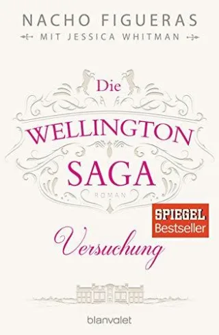 Die Wellington-Saga - Versuchung: Roman