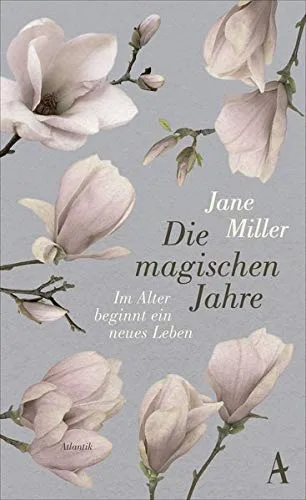 Die magischen Jahre: Im Alter beginnt ein neues Leben