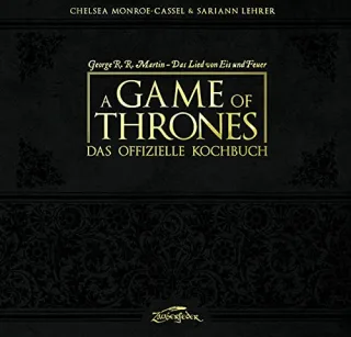 A Game of Thrones - Das offizielle Kochbuch [Gebundene Ausgabe] [2013] Chelsea Monroe-Cassel Sariann Lehrer George R.R Martin Diana Bürgel