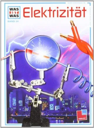 Was ist was Band 024: Elektrizität [Gebundene Ausgabe] [2001] Köthe Rainer Kolb Arno Kruse-Schulz Udo Kliemt Frank