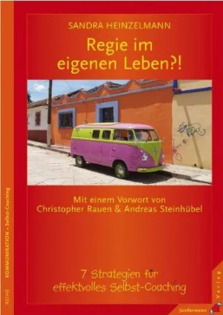Regie im eigenen Leben?!: 7 Strategien für effektvolles Selbst-Coaching [Broschiert] [2007] Heinzelmann Sandra Rauen Christopher Steinhübel Andreas