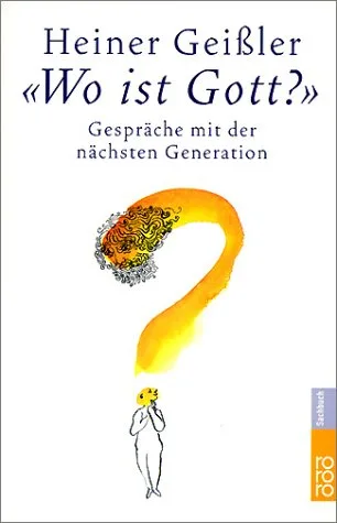Wo ist Gott?: Gespräche mit der nächsten Generation