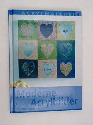 Moderne Acrylbilder - Grafisch gestaltet - mit Vorlagebögen (Acrylmalerei Teil 4)