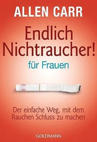 Endlich Nichtraucher - für Frauen: Der einfache Weg mit dem Rauchen Schluss zu machen [Taschenbuch] [2003] Carr Allen Weinberger Renate