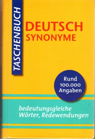 Deutsch Synonyme. Bedeutungsgleiche Wörter Redewendungen. Rund 100000 Angaben.