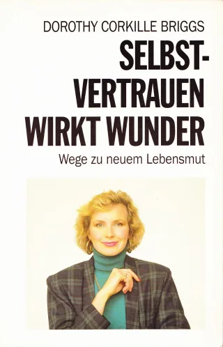 Selbstvertrauen wirkt Wunder. Wege zu neuem Lebensmut