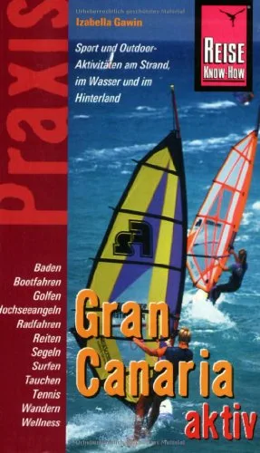 Reise Know-How Praxis: Gran Canaria aktiv: Tipps für aktive Erholung und sportliche Abwechslung
