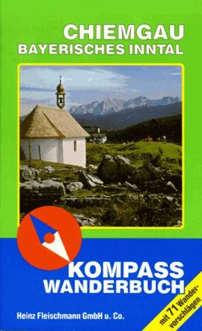 Chiemgau Bayerisches Inntal. Kompass Wanderbuch.