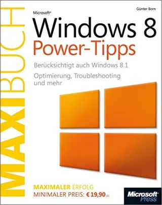 Microsoft Windows 8/8.1 Power-Tipps - Das Maxibuch: Optimierung Troubleshooting und mehr