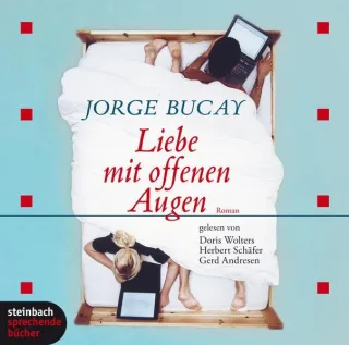 Liebe mit offenen Augen. Roman. 4 CDs [Audio CD] [2008] Jorge Bucay Doris Wolters Gerd Andresen Herbert Schäfer