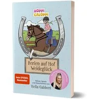 HOPPi GALOPPi : Ferien auf Hof Weideglück / Hella Gabbert