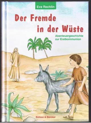 Der Fremde in der Wüste. Abenteuergeschichte zur Erstkommunion