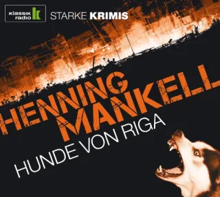 Hunde von Riga 6 CDs (Klassik Radio-Edition STARKE KRIMIS)