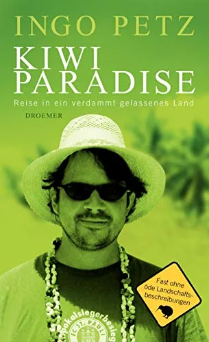 Kiwi Paradise: Reise in ein verdammt gelassenes Land [Gebundene Ausgabe] [2008] Petz Ingo