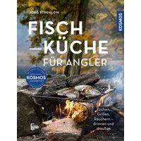 Fischküche für Angler / Jörg Strehlow, Kochen, Grillen, Räuchern - draußen und drinnen, für angelnde Sterneköche