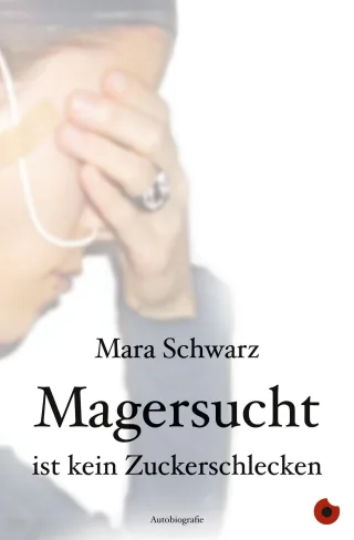 Magersucht ist kein Zuckerschlecken (Edition Blickpunkt)