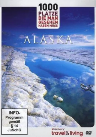 Discovery travel & living - 1000 Plätze die man gesehen haben muss: Alaska