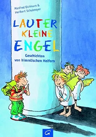 Lauter kleine Engel: Geschichten von himmlischen Helfern