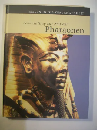 Reisen in Die Vergangenheit Lebensaltag zur Zeit der Pharaonen