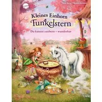 Kleines Einhorn Funkelstern (3). Du kannst zaubern – wunderbar / Mila Berg, Ein Bilderbuch zum Vorlesen für Kinder von 3-5 Jahren über Magie, besondere Herausforderungen und innere Stärken
