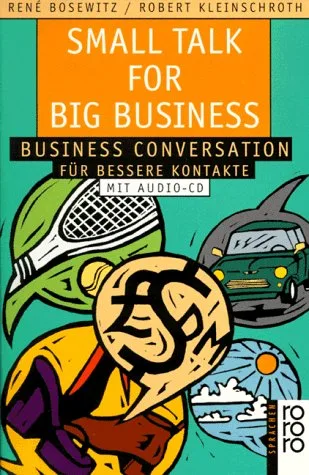 Small Talk for Big Business: Business Conversation für bessere Kontakte (mit Audio-CD)