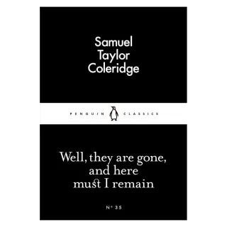 [(Well They are Gone and Here Must I Remain)] [Author: Samuel Taylor Coleridge] published on (February 2015)
