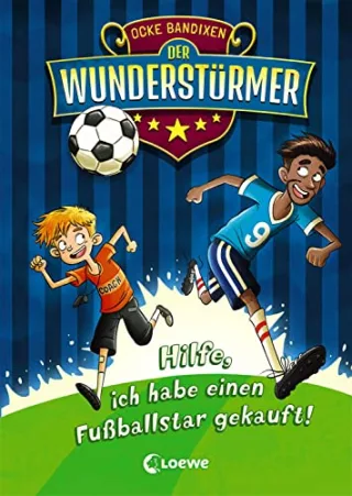 Der Wunderstürmer (Band 1) - Hilfe ich habe einen Fußballstar gekauft!: Ausgezeichnet mit dem Lese-Kicker 2020