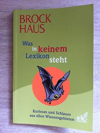Brockhaus Was so nicht im Lexikon steht Kurioses und Schlaues aus allen Wissensgebieten