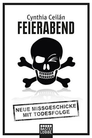 Feierabend: Neue Missgeschicke mit Todesfolge (Allgemeine Reihe. Bastei Lübbe Taschenbücher)