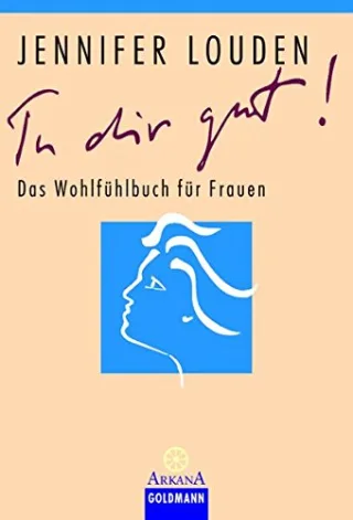 Tu dir gut!: Das Wohlfühlbuch für Frauen [Taschenbuch] [2004] Louden Jennifer
