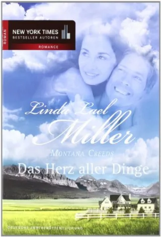 Montana Creeds 1 - Das Herz aller Dinge [Taschenbuch] [2010] Linda Lael Miller Ralph Sander