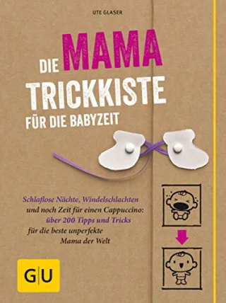 Die Mama-Trickkiste für die Babyzeit: Schlaflose Nächte Windelschlachten und noch Zeit für einen Cappuccino: über 200 Tipps und Tricks für die beste ... Welt (GU Einzeltitel Partnerschaft & Familie)