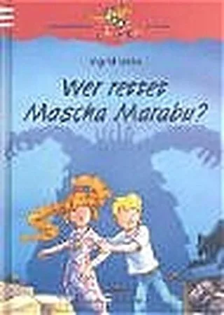 Wer rettet Mascha Marabu?