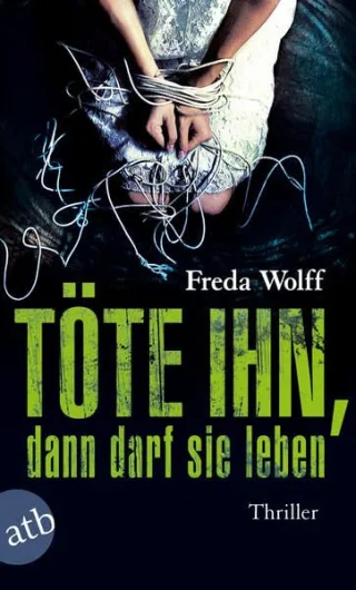 Töte ihn dann darf sie leben: Thriller