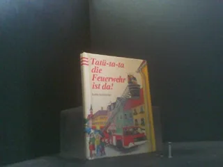 Tatü-ta-ta die Feuerwehr ist da