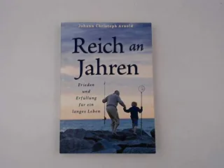 Reich an Jahren : Frieden und Erfüllung für ein langes Leben