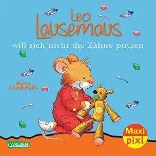 Maxi Pixi 55: Leo Lausemaus will sich nicht die Zähne putzen: Maxi-Pixi Serie 14 Leo Lausemaus